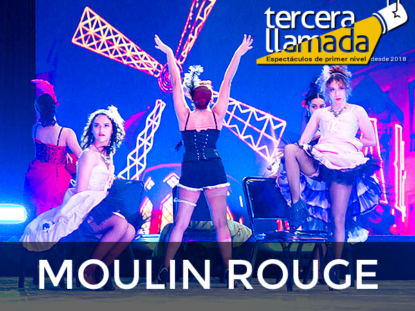 Tercera Llamada: Moulin Rouge