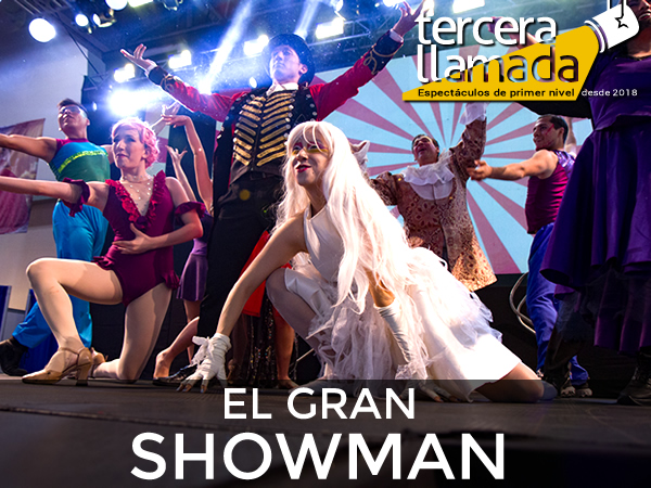 Tercera Llamada: El Gran Showman